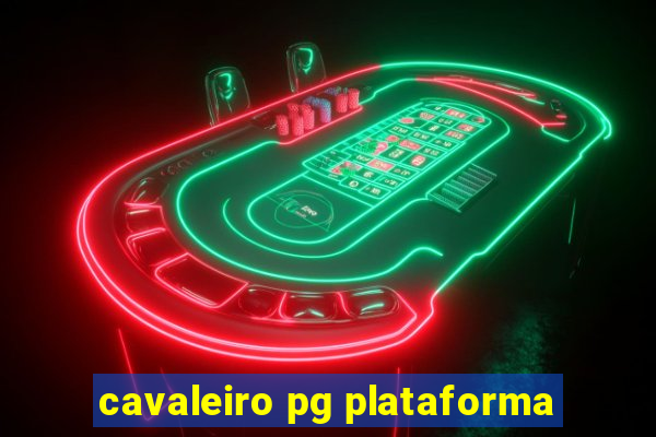 cavaleiro pg plataforma